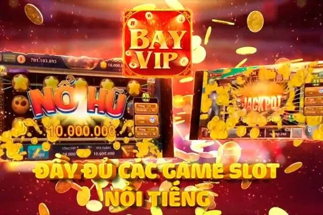 Slot game đổi thưởng BayVip Mobi tỉ lệ nổ hũ cao